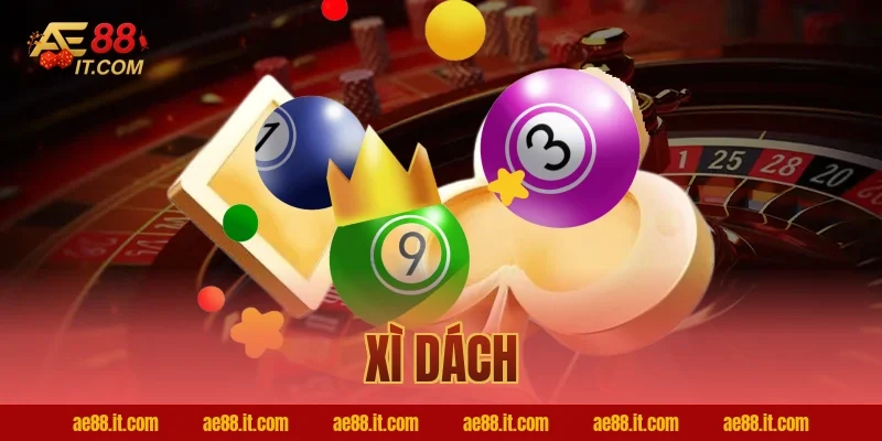 Xì Dách: Luật Chơi, Cách Đánh Và Kinh Nghiệm Thắng Hiệu Quả