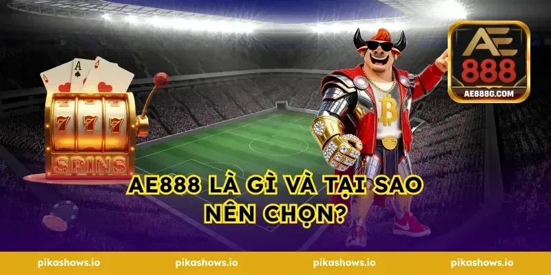 ae888 là gì và tại sao nên chọn?