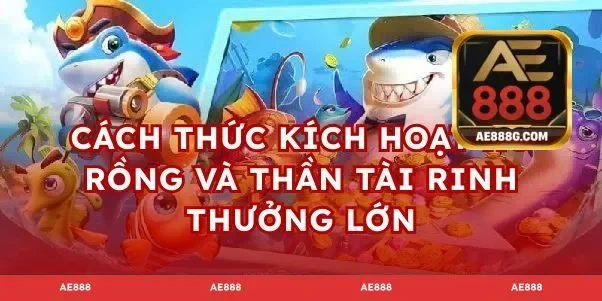 Cách thức kích hoạt hũ rồng và thần tài rinh thưởng lớn