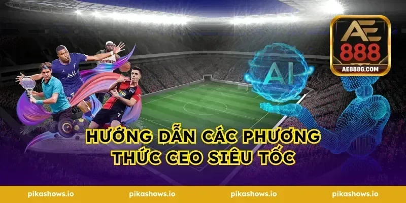 Hướng dẫn các phương thức CEO siêu tốc