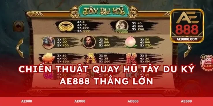 Chiến thuật quay hũ tây du ký AE888 thắng lớn