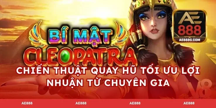 Chiến thuật quay hũ tối ưu lợi nhuận từ chuyên gia