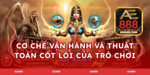 Cơ chế vận hành và thuật toán cốt lõi của trò chơi
