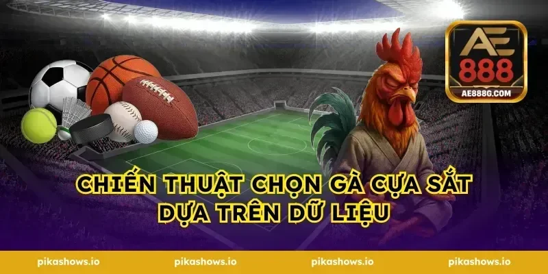 Chiến thuật chọn gà cựa sắt dựa trên dữ liệu