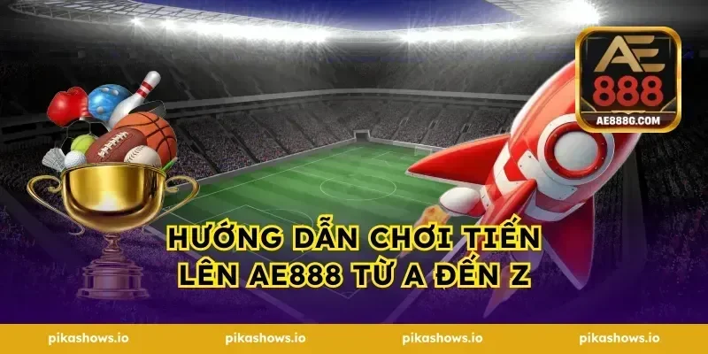 hướng dẫn chơi tiến lên ae888 từ a đến z