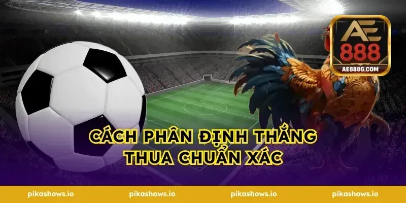 Cách phân định thắng thua chuẩn xác
