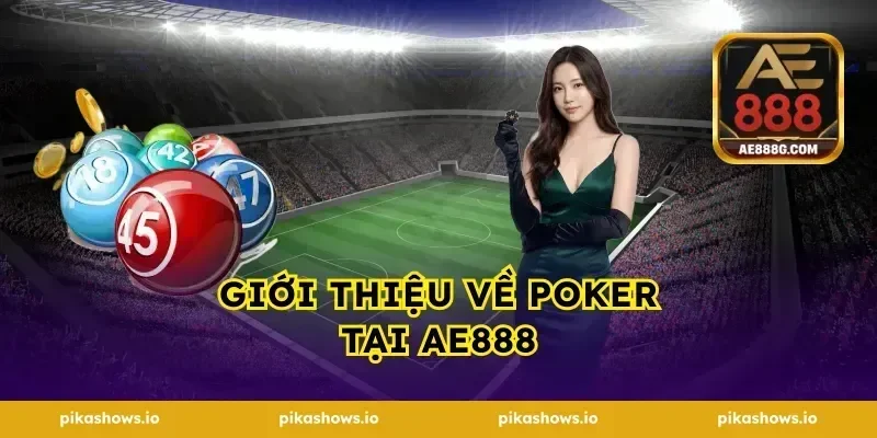 Giới Thiệu Về Poker Tại Ae888