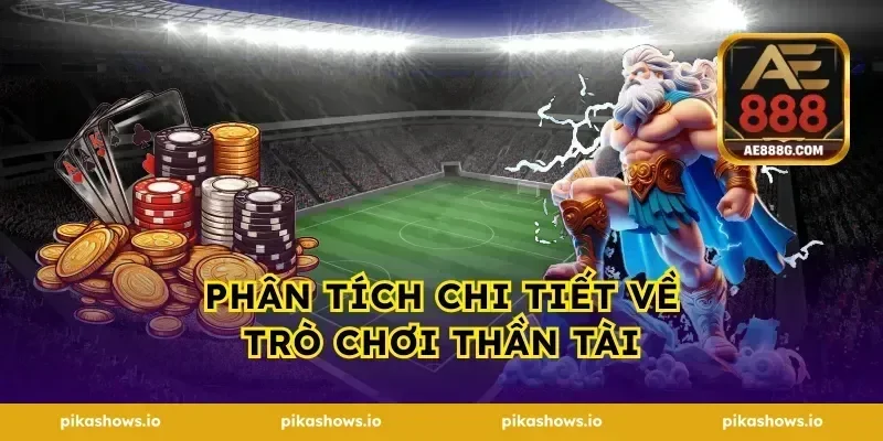 Phân Tích Chi Tiết Về Trò Chơi Thần Tài