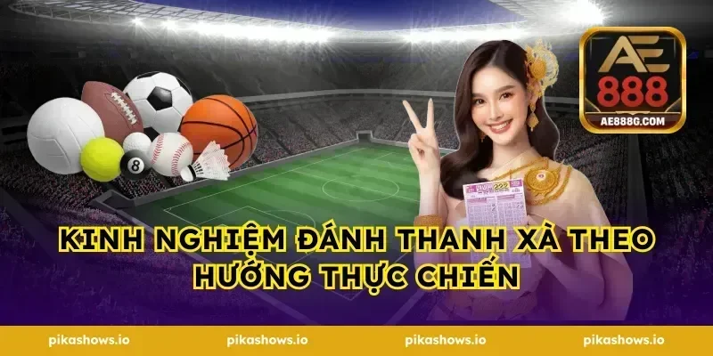Kinh nghiệm đánh thanh xà theo hướng thực chiến