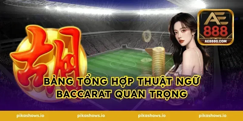 Bảng tổng hợp thuật ngữ Baccarat quan trọng